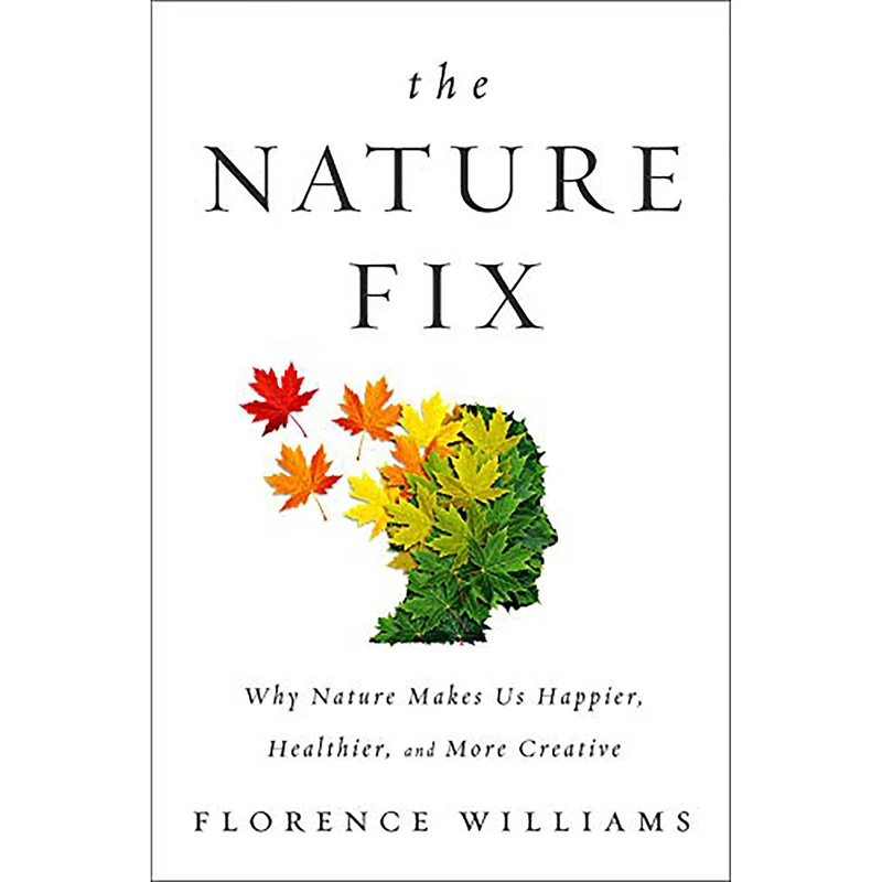 کتاب The Nature Fix اثر Florence Williams انتشارات WW Norton and Co