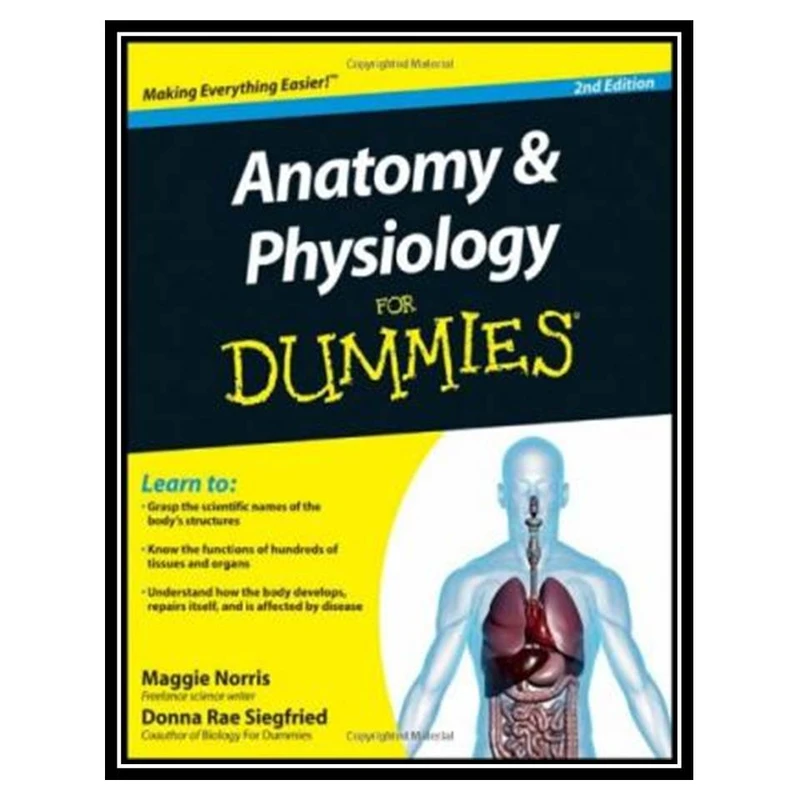 کتاب Anatomy and Physiology For Dummies اثر Maggie Norris and Donna Rae Siegfried انتشارات مؤلفین طلایی