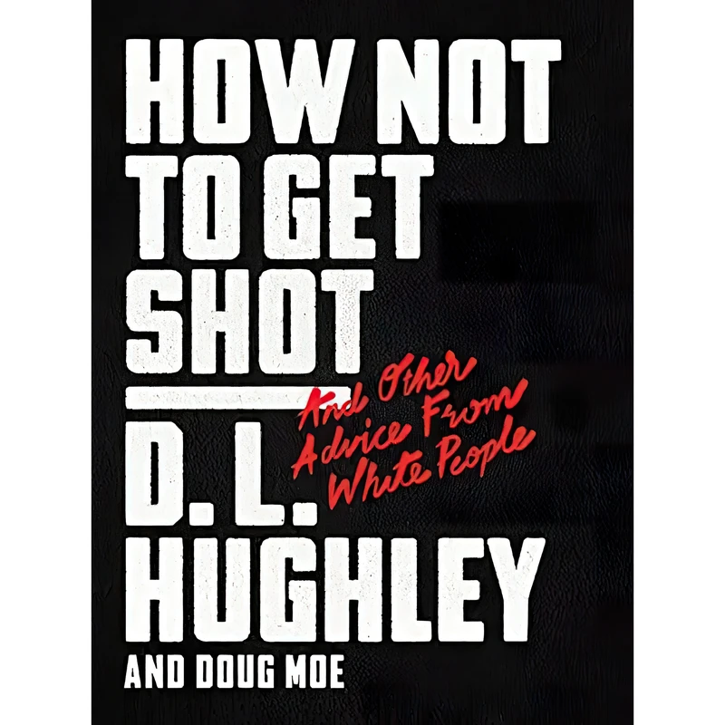 کتاب How Not to Get Shot اثر D. L. Hughley and Doug Moe انتشارات Mariner Books