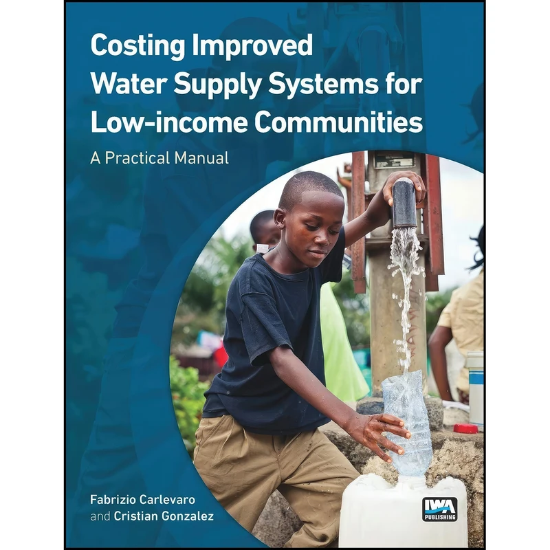 کتاب Costing Improved Water Supply Systems for Low-income Communities اثر جمعي از نويسندگان انتشارات Iwa Pub