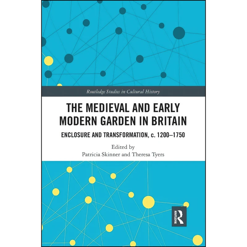 کتاب The Medieval and Early Modern Garden in Britain اثر Patricia Skinner and Theresa Tyers انتشارات تازه ها