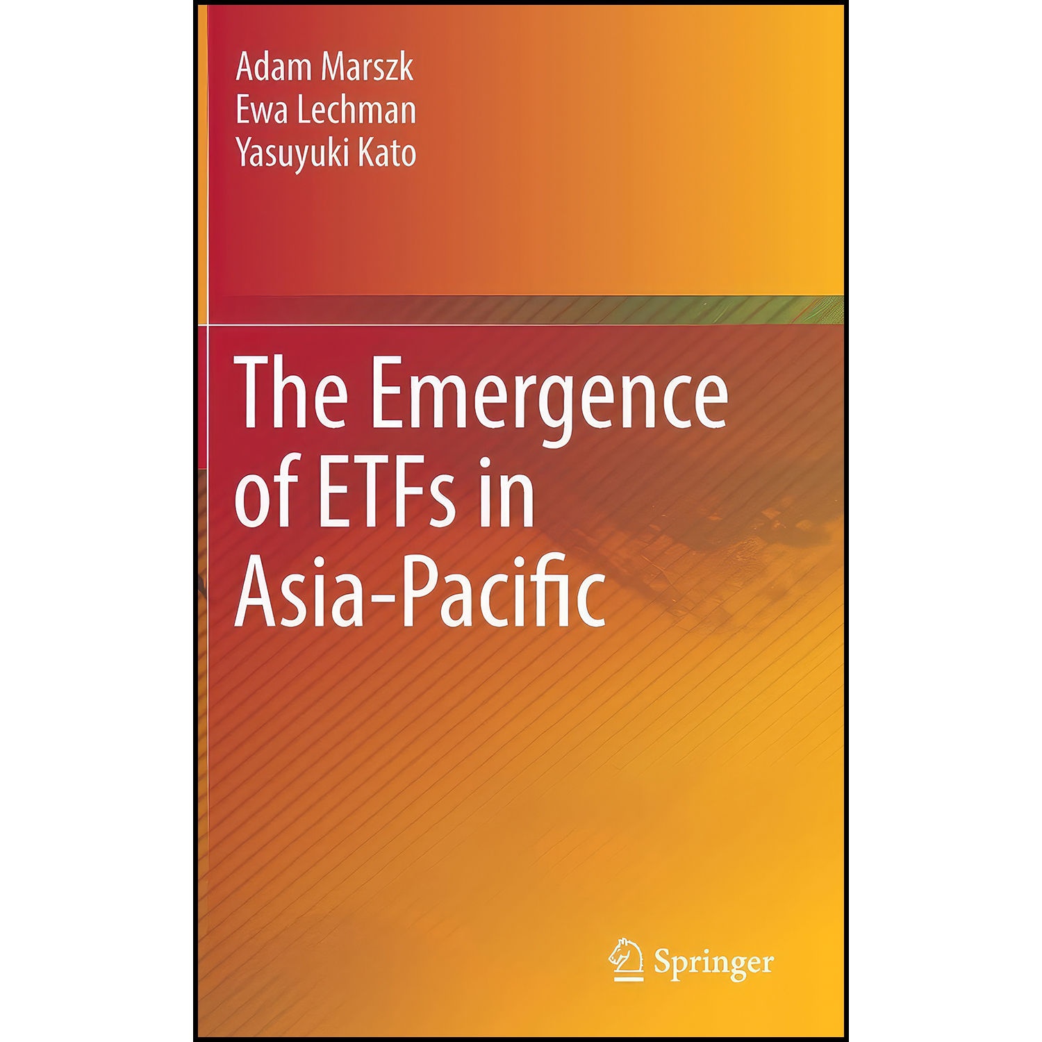کتاب The Emergence of ETFs in Asia-Pacific اثر جمعي از نويسندگان انتشارات Springer