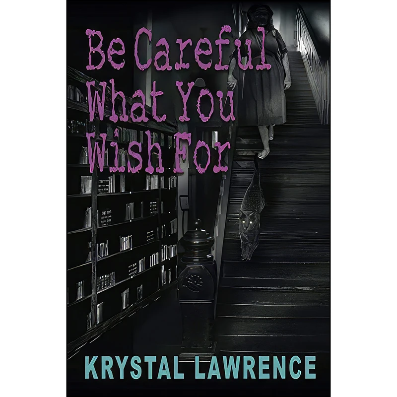 کتاب Be Careful What You Wish For اثر Krystal Lawrence انتشارات تازه ها