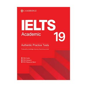 کتاب cambridge ielts 19 academic authentic practice tests اثر جمعی از نویسندگان انتشارات دانشگاه کمبریج