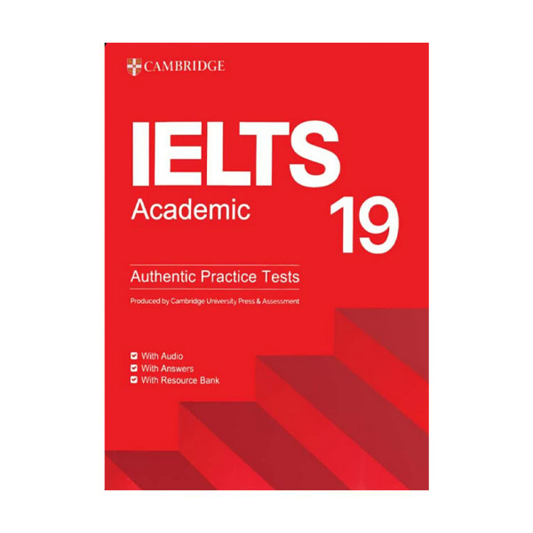 کتاب cambridge ielts 19 academic authentic practice tests اثر جمعی از نویسندگان انتشارات دانشگاه کمبریج