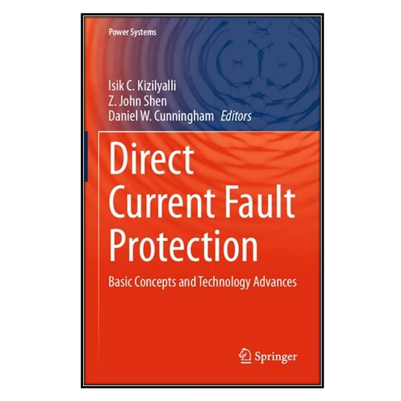  کتاب Direct Current Fault Protection اثر جمعي از نويسندگان انتشارات مؤلفين طلايي