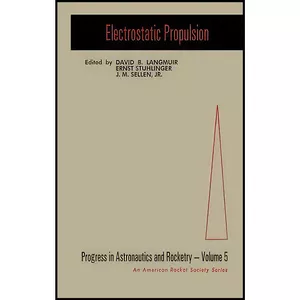 کتاب Electrostatic Propulsion, Volume 5 اثر David B. Langmuir انتشارات تازه ها