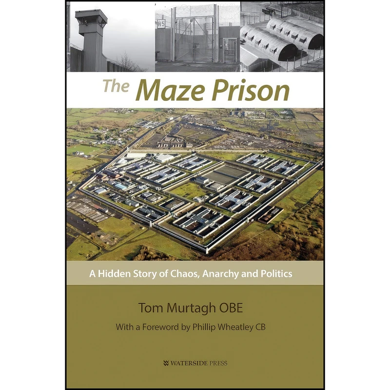 کتاب The Maze Prison اثر Tom Murtagh and Phillip Wheatley انتشارات Waterside Press