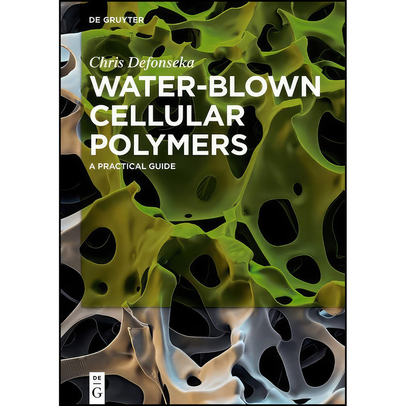 کتاب Water-blown Cellular Polymers اثر Chris Defonseka انتشارات De Gruyter