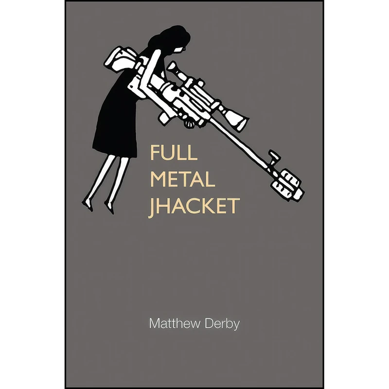 کتاب Full Metal Jhacket  اثر Matthew Derby انتشارات University of Michigan Press