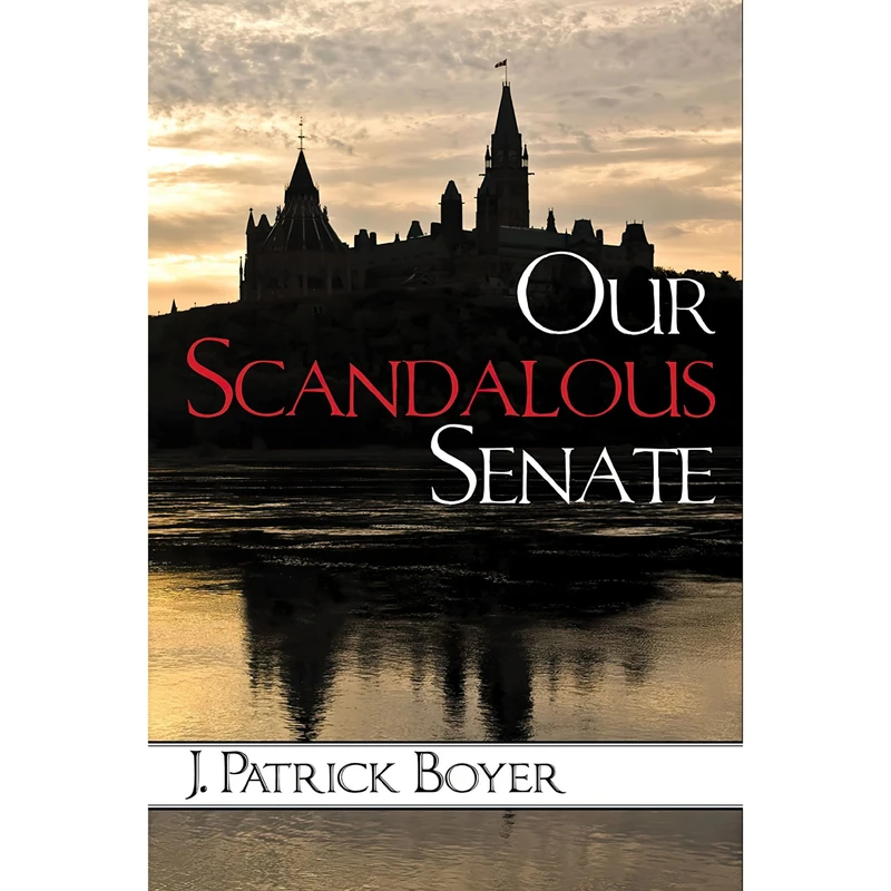 کتاب Our Scandalous Senate (Point of View) اثر J. Patrick Boyer انتشارات Dundurn