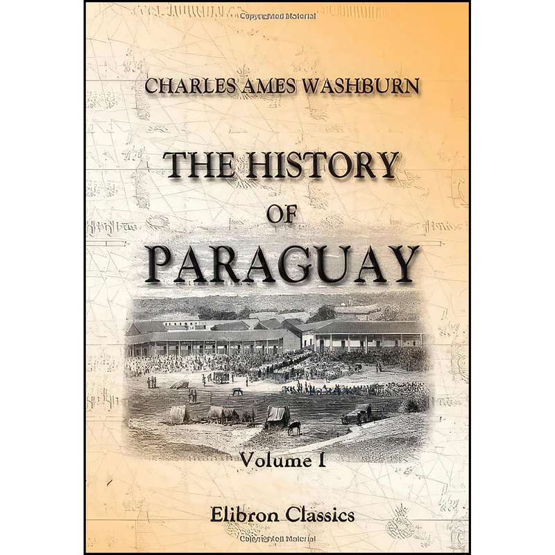 کتاب The History of Paraguay اثر Charles A. Washburn انتشارات Adamant Media Corporation