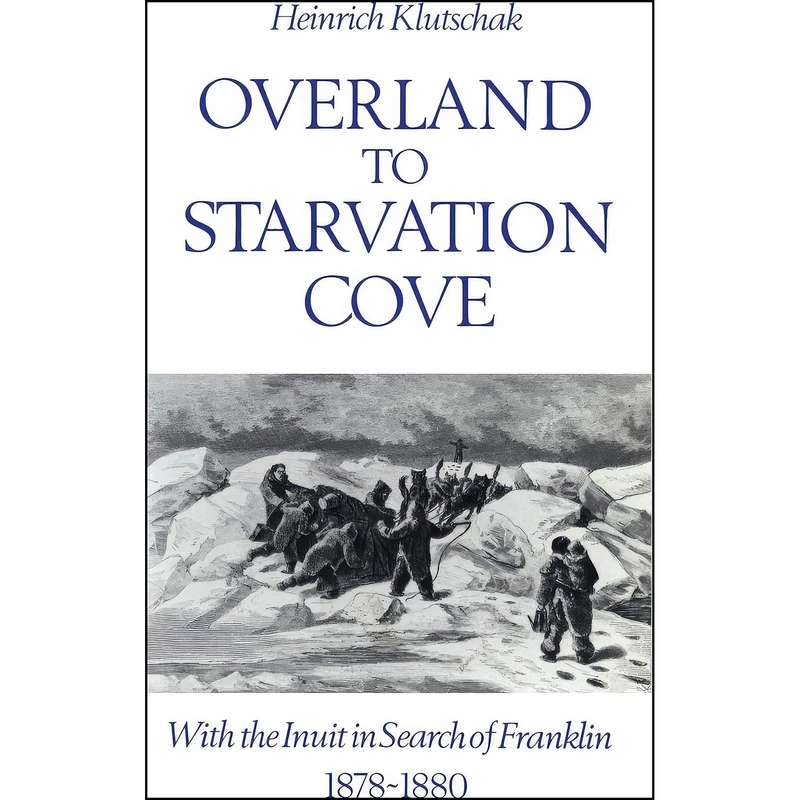 کتاب Overland to Starvation Cove اثر Heinrich Klutschak and William Barr انتشارات تازه ها
