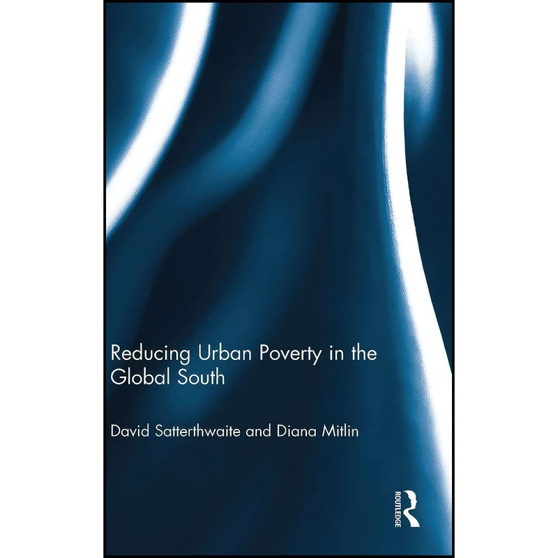 کتاب Reducing Urban Poverty in the Global South اثر جمعي از نويسندگان انتشارات Routledge