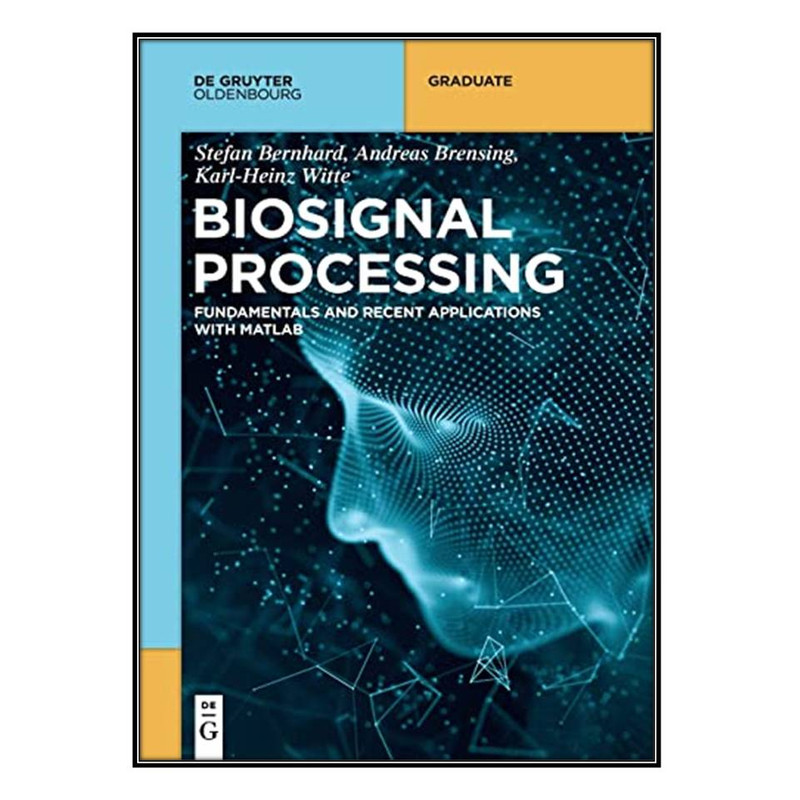  کتاب Biosignal Processing اثر جمعي از نويسندگان انتشارات مؤلفين طلايي