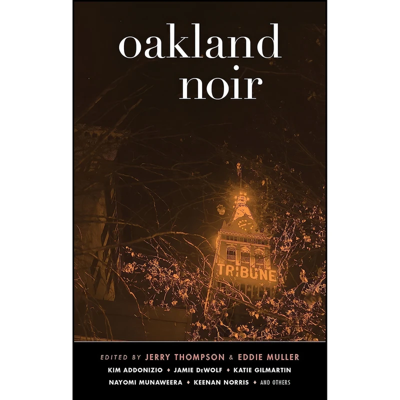 کتاب Oakland Noir  اثر جمعي از نويسندگان انتشارات Akashic Books