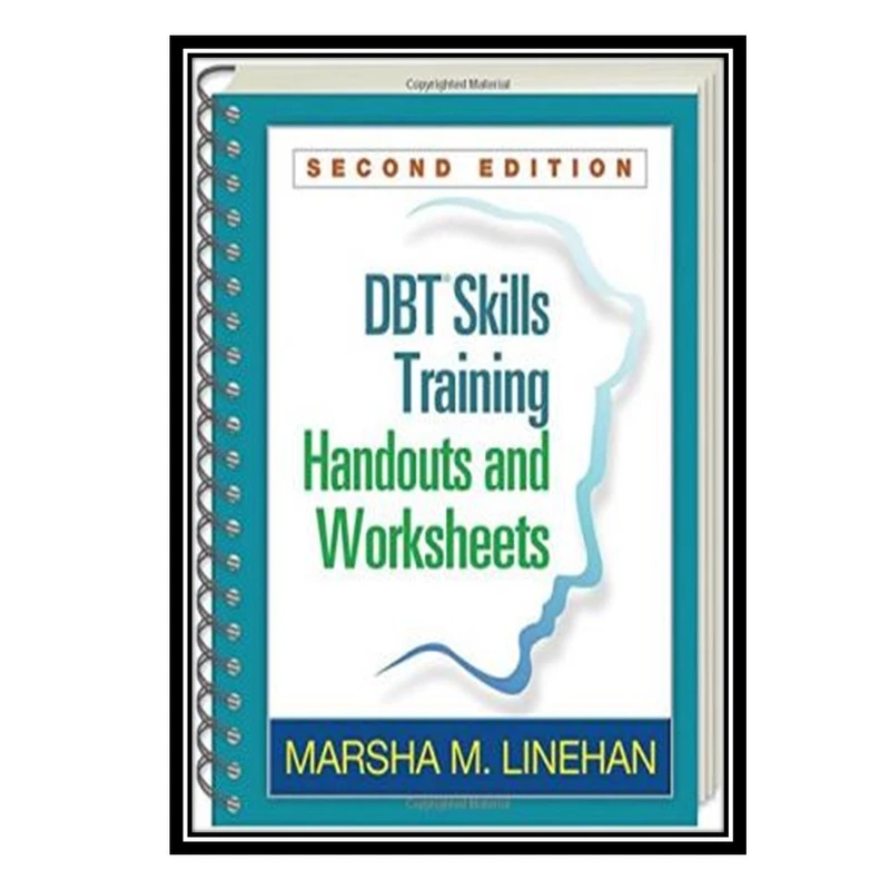 کتاب DBT Skills Training Handouts and Worksheets, Second Edition اثر Marsha M. Linehan انتشارات مؤلفین طلایی