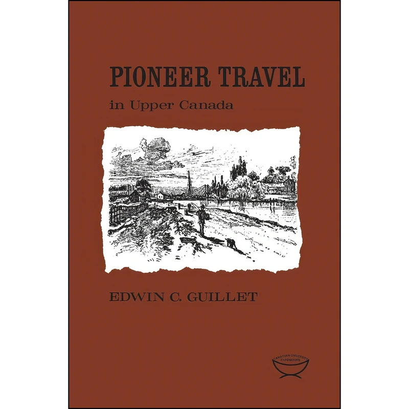 کتاب Pioneer Travel in Upper Canada اثر Edwin C. Guillet انتشارات University of Toronto Press