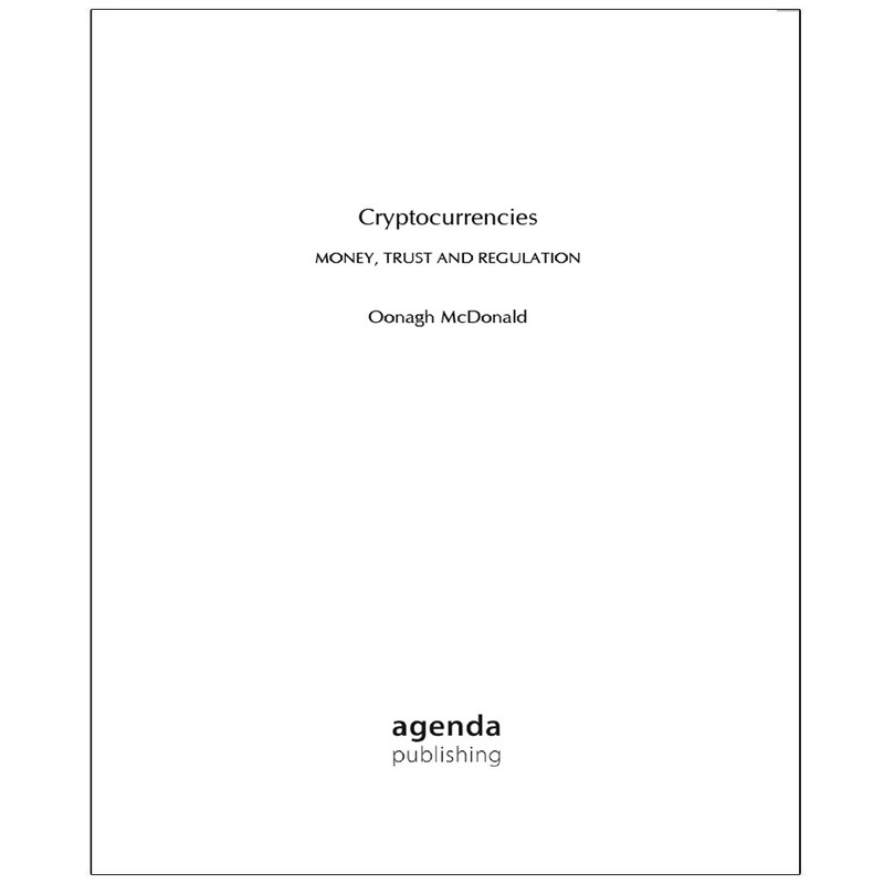 کتاب Cryptocurrencies MONEY, TRUST AND REGULATION اثر Oonagh McDonald انتشارات رایان کاویان کتاب Cryptocurrencies MONEY, TRUST AND REGULATION اثر Oonagh McDonald انتشارات رایان کاویان