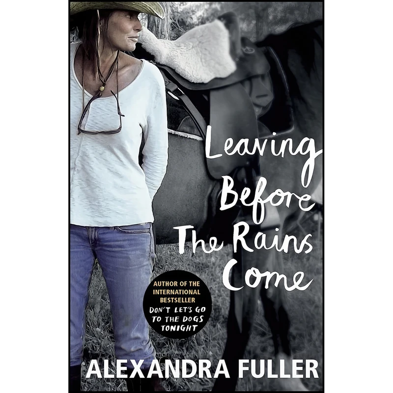 کتاب Leaving Before the Rains Come اثر Alexandra Fuller انتشارات Vintage