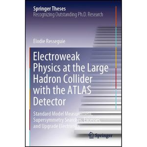 کتاب Electroweak Physics at the Large Hadron Collider with the ATLAS Detector اثر Elodie Resseguie انتشارات تازه ها