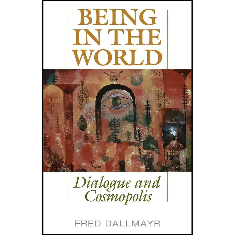 کتاب Being in the World اثر Fred R. Dallmayr انتشارات University Press of Kentucky