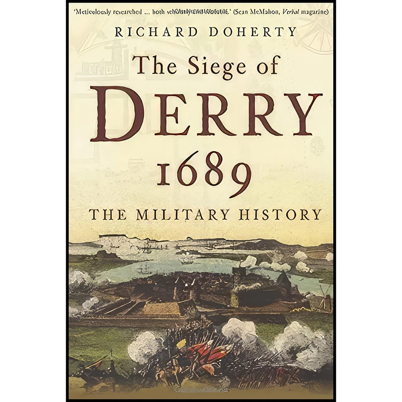 کتاب The Siege of Derry 1689 اثر Richard Doherty انتشارات The History Press
