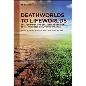 کتاب Deathworlds to Lifeworlds اثر Valerie Malhotra Bentz and James Marlatt انتشارات De Gruyter