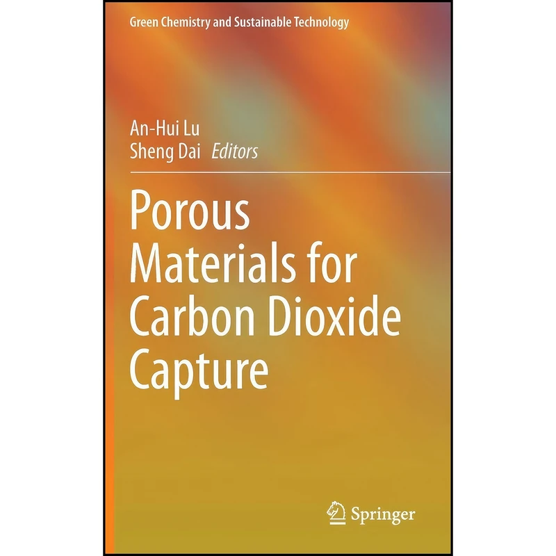 کتاب Porous Materials for Carbon Dioxide Capture  اثر An-Hui Lu and Sheng Dai انتشارات Springer