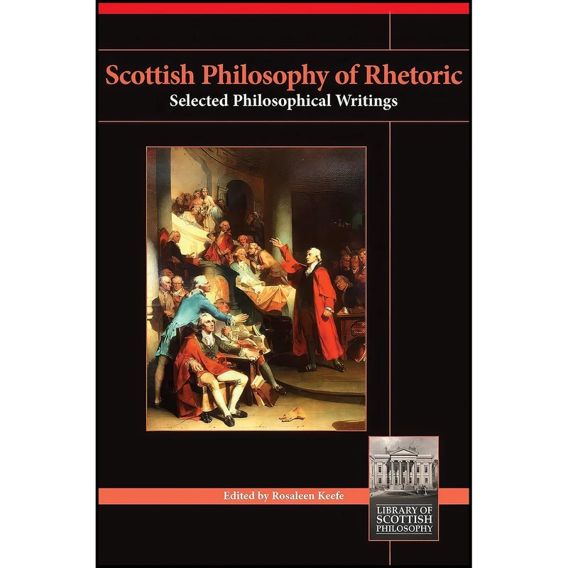 کتاب Scottish Philosophy of Rhetoric  اثر Rosaleen Keefe انتشارات Imprint Academic