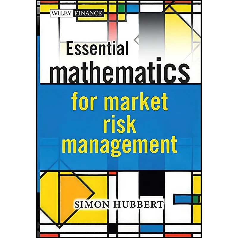 کتاب Essential Mathematics for Market Risk Management اثر Simon Hubbert انتشارات Wiley