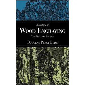 کتاب A History of Wood Engraving اثر Douglas Percy Bliss انتشارات Skyhorse