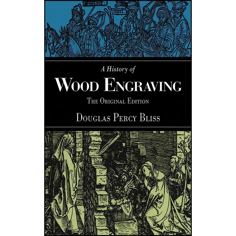کتاب A History of Wood Engraving اثر Douglas Percy Bliss انتشارات Skyhorse
