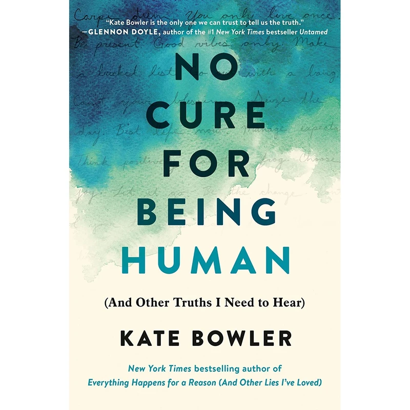 کتاب No Cure for Being Human اثر Kate Bowler انتشارات Random House