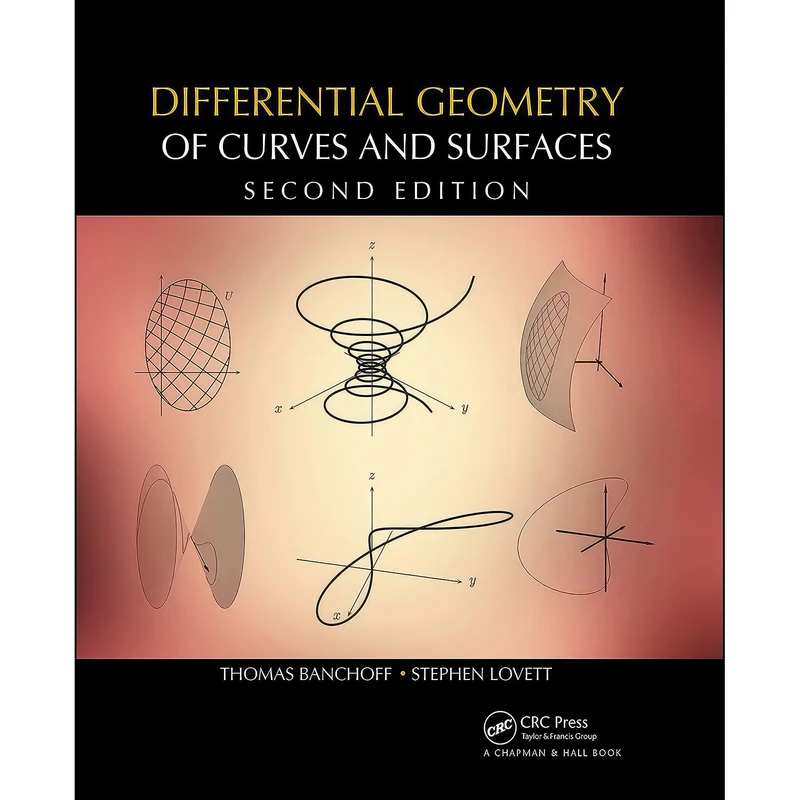 کتاب Differential Geometry of Curves and Surfaces اثر جمعي از نويسندگان انتشارات Chapman and Hall/CRC