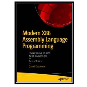 کتاب Modern X86 Assembly Language Programming: Covers x86 64-bit, AVX, AVX2, and AVX-512 اثر Daniel Kusswurm انتشارات مؤلفین طلایی
