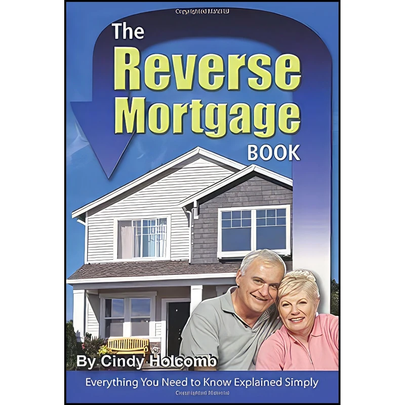 کتاب The Reverse Mortgage Book اثر Cindy Holcomb انتشارات Atlantic Publishing Group Inc.