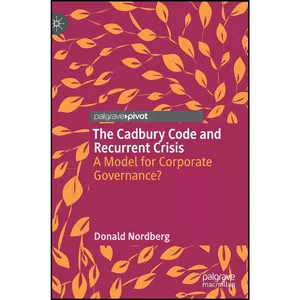 کتاب The Cadbury Code and Recurrent Crisis اثر Donald Nordberg انتشارات Palgrave Macmillan