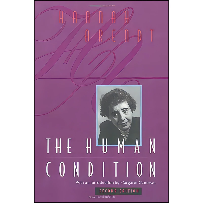 کتاب The Human Condition, 2nd Edition اثر Hannah Arendt and Margaret Canovan انتشارات The University of Chicago Press