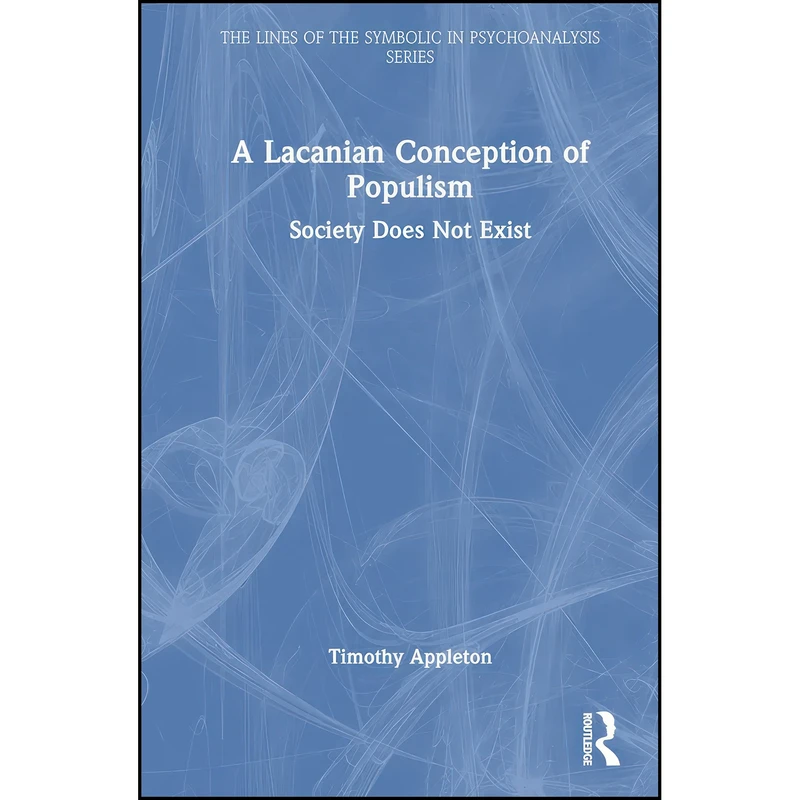 کتاب A Lacanian Conception of Populism  اثر Timothy Appleton انتشارات تازه ها