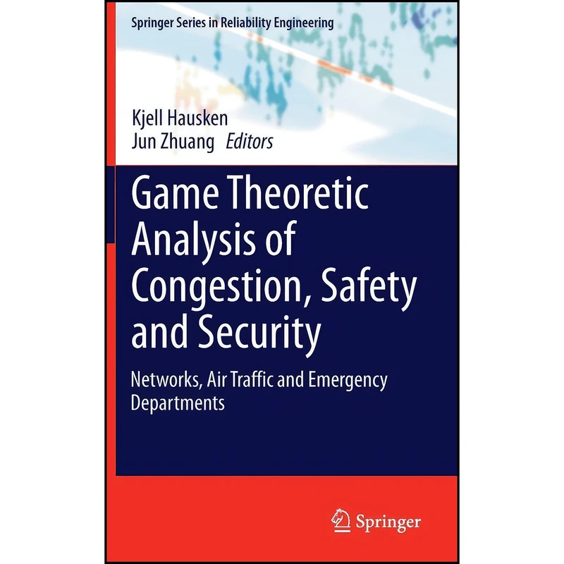 کتاب Game Theoretic Analysis of Congestion, Safety and Security اثر Kjell Hausken and Jun Zhuang انتشارات Springer
