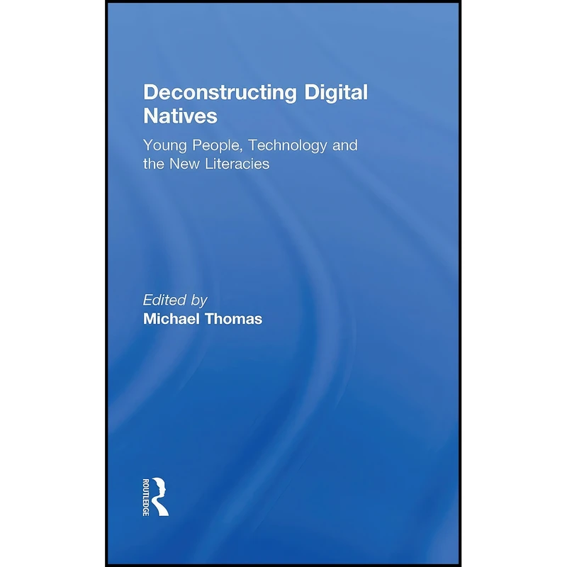 کتاب Deconstructing Digital Natives اثر Michael Thomas انتشارات Routledge