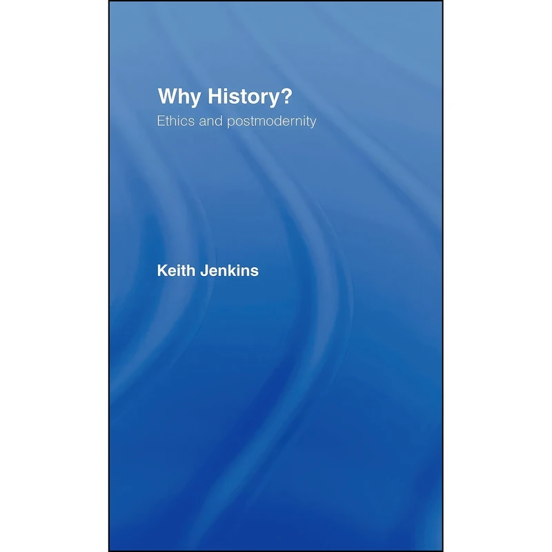 کتاب Why History? اثر Keith Jenkins انتشارات Routledge