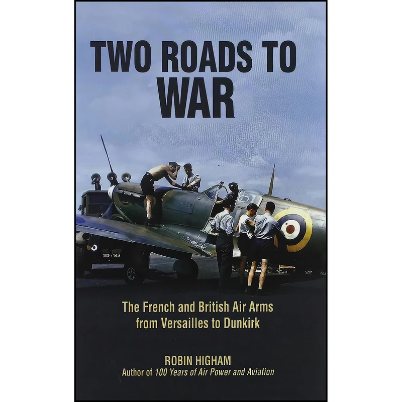کتاب Two Roads to War اثر Robin D. S. Higham انتشارات Naval Institute Press