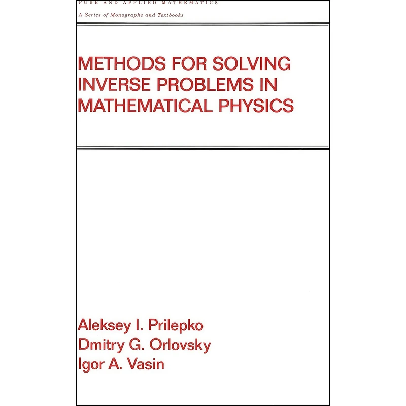 کتاب Methods for Solving Inverse Problems in Mathematical Physics  اثر جمعي از نويسندگان انتشارات CRC Press