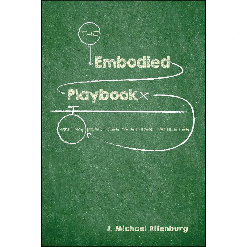 کتاب The Embodied Playbook اثر J. Michael Rifenburg انتشارات Utah State University Press