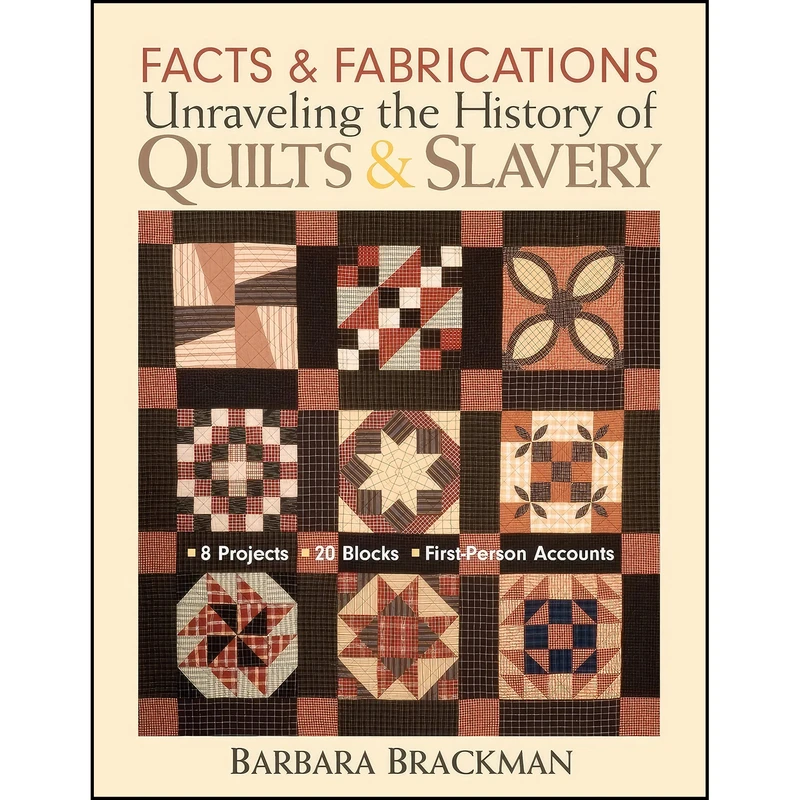 کتاب Facts & Fabrications-Unraveling the History of Quilts & Slavery اثر Barbara Brackman انتشارات C&T Publishing