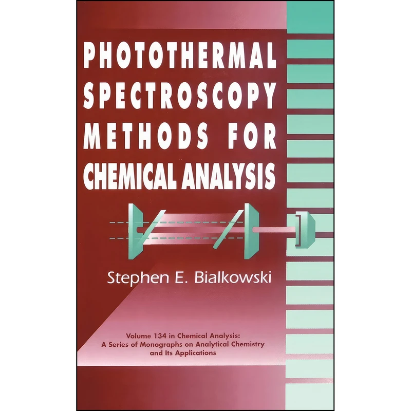 کتاب Photothermal Spectroscopy Methods for Chemical Analysis اثر Stephen Bialkowski انتشارات Wiley-Interscience