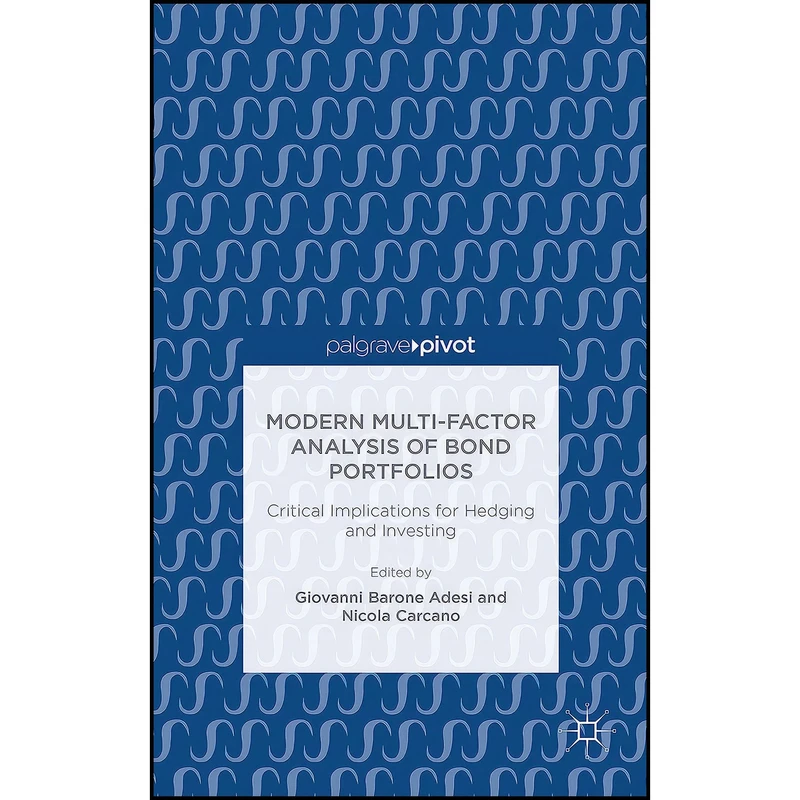 کتاب Modern Multi-Factor Analysis of Bond Portfolios اثر جمعي از نويسندگان انتشارات Palgrave Macmillan