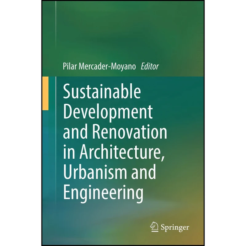 کتاب Sustainable Development and Renovation in Architecture, Urbanism and Engineering اثر Pilar Mercader-Moyano انتشارات Springer